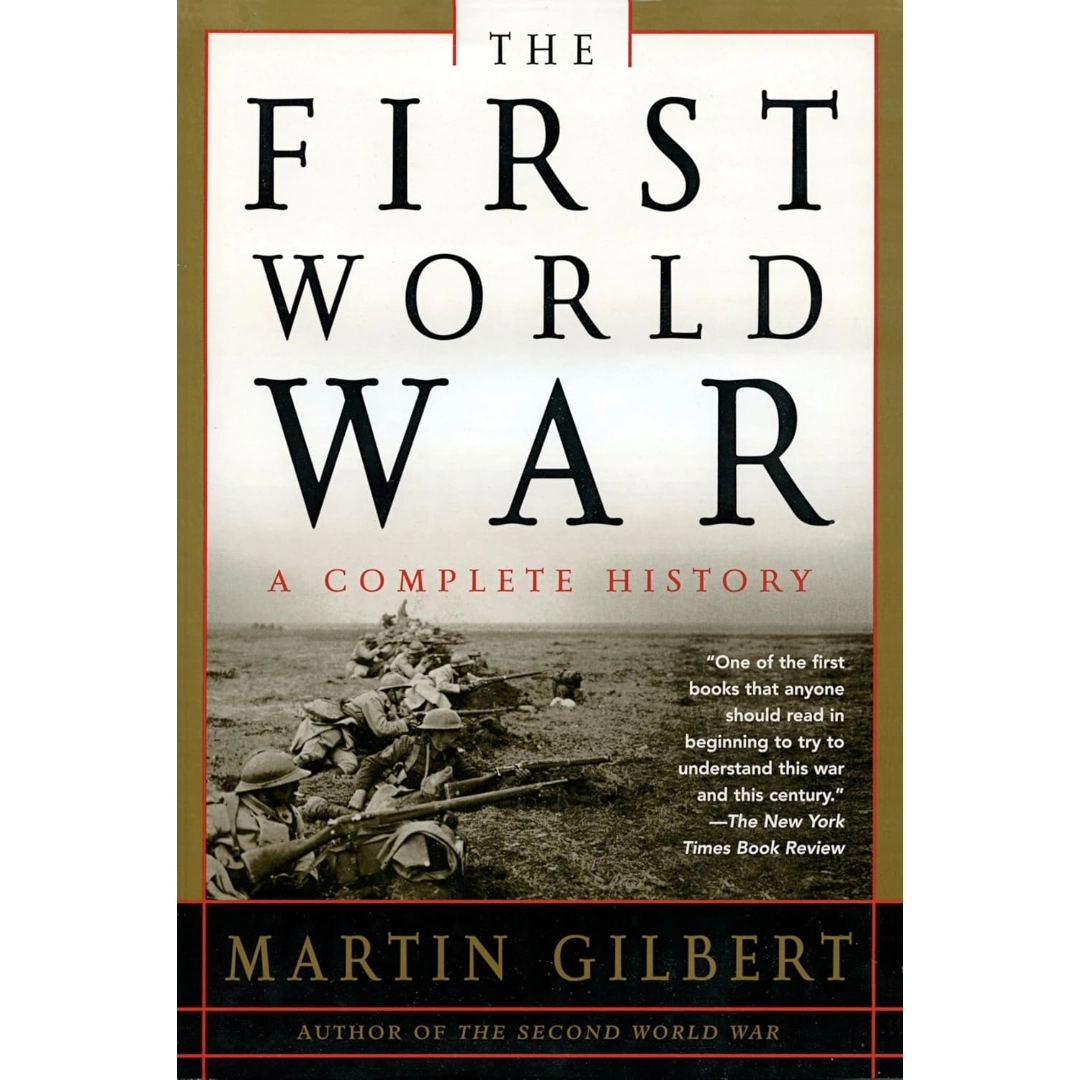 The First World War: A Complete History By Martin Gilbert