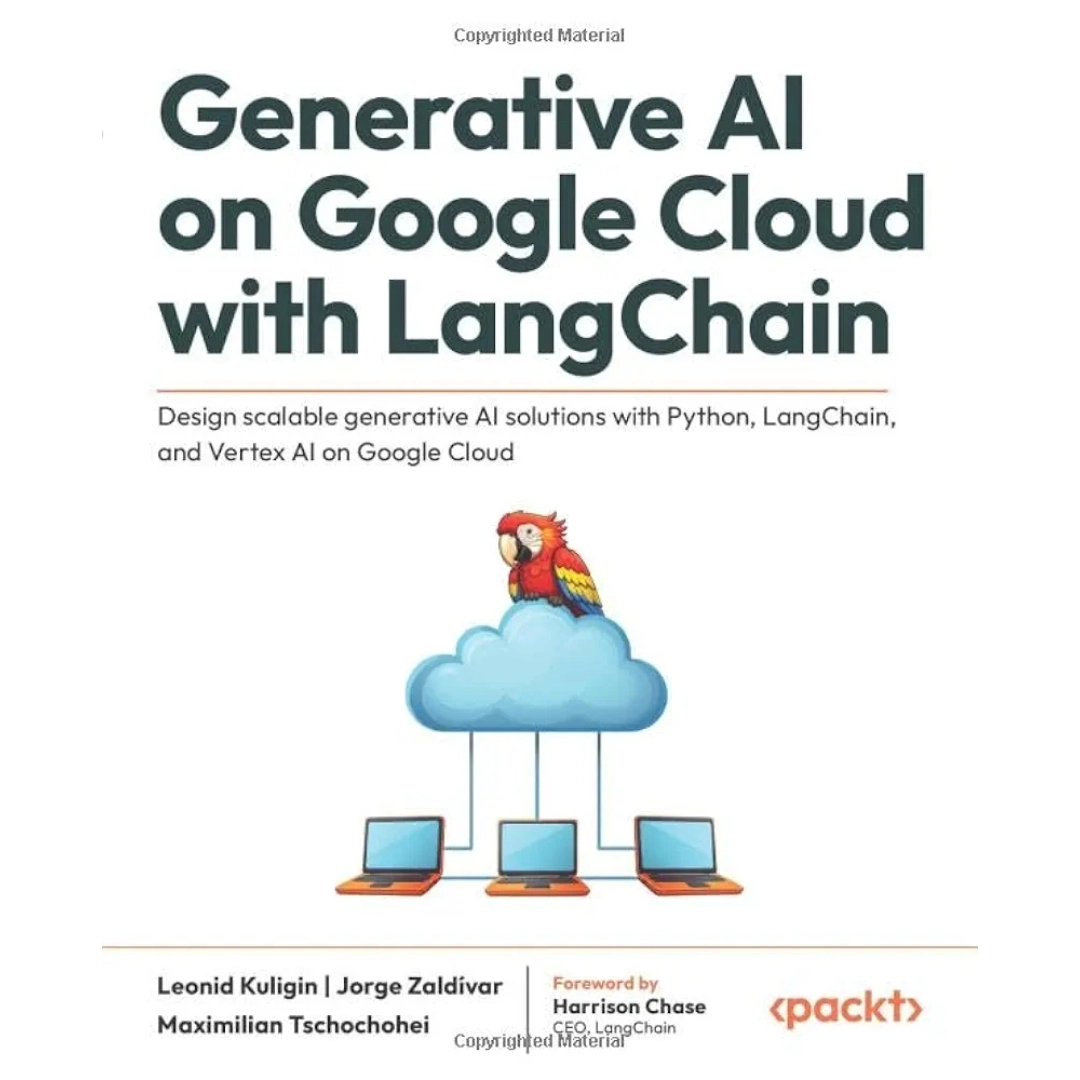 Generative AI on Google Cloud with LangChain: Design scalable ...