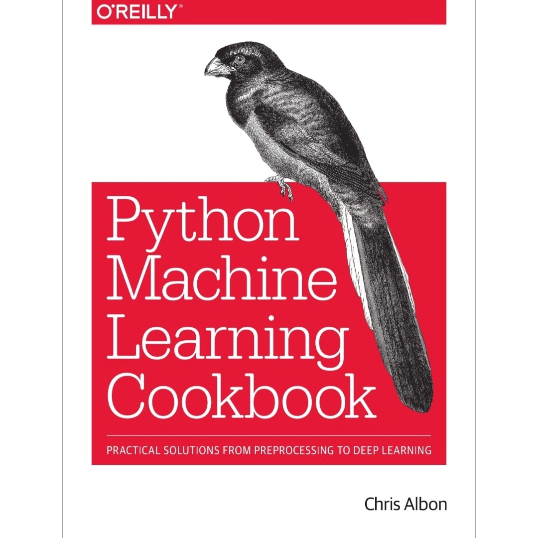 Python Machine Learning Cookbook PRACTICAL SOLUTIONS FROM PREPROCESSING ...